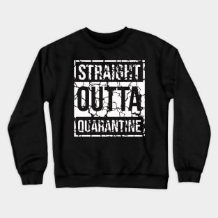 Straight OUTTA quarantined 2020 Crewneck Sweatshirt